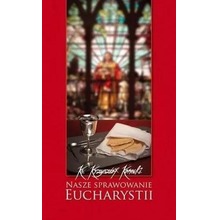 Nasze sprawowanie Eucharystii