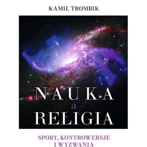 Nauka a religia. Spory, kontrowersje i wyzwania