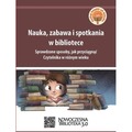 Nauka zabawa i spotkania w bibliotece