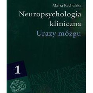 Neuropsychologia kliniczna. Urazy mózgu T.1