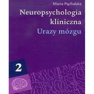 Neuropsychologia kliniczna. Urazy mózgu T.2
