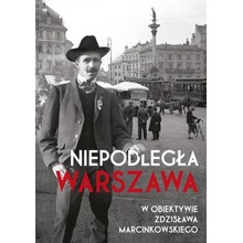 Niepodległa Warszawa w obiektywie Zdzisława M.