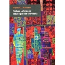 Niklasa Luhmanna socjologia bez człowieka