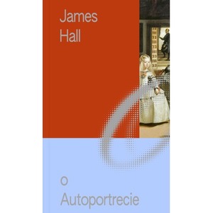 O Autoportrecie. Sztuka i życie. Miniatury o Sztuce. Tom 4