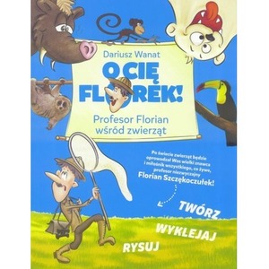 O Cię Florek! Profesor Florian wśród zwierząt