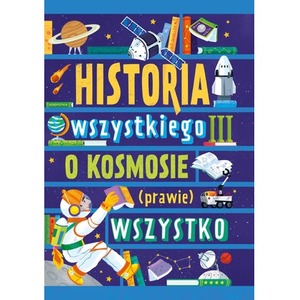 O kosmosie (prawie) wszystko. Historia wszystkiego III