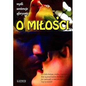 O miłości. Myśli, sentencje, aforyzmy
