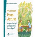 O uczniach Pana Jezusa Czy można być...