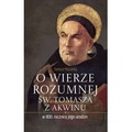 O wierze rozumnej św. Tomasza z Akwinu w 800. rocznicę jego urodzin