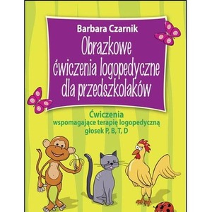 Obrazkowe ćwiczenia logopedyczne dla przedszkolaków ćwiczenia wspomagające terapię logopedyczną głosek P B T D