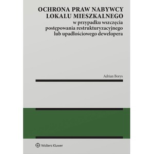 Ochrona praw nabywcy lokalu mieszkalnego w przypadku wszczęcia postępowania restrukturyzacyjnego lub upadłościowego dewelopera