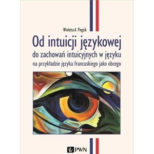 Od intuicji językowej do zachowań intuicyjnych...