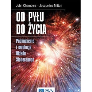 Od pyłu do życia. Pochodzenie i ewolucja Układu..