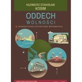 Oddech wolności. Biograficzno-historyczne...