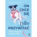 On chce sie tylko przywitać! Praktyczne porady psiego psychologa