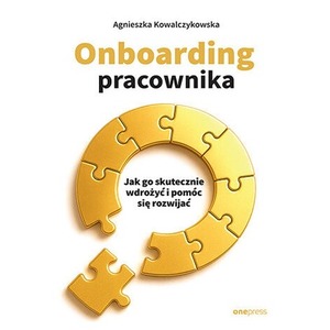 Onboarding pracownika. Jak go skutecznie wdrożyć i pomóc się rozwijać