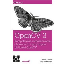 OpenCV 3. Komputerowe rozpoznawanie obrazu w C++ przy użyciu biblioteki OpenCV *