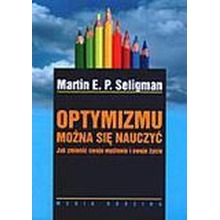 Optymizmu można się nauczyć - Martin E.P. Seligman
