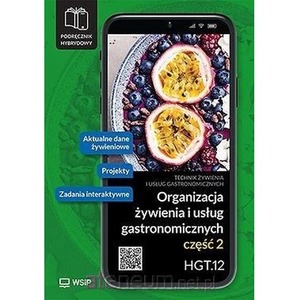 Organizacja żywienia i usług gastronomicznych Kwalifikacja HGT.12. Podręcznik do zawodu technik żywienia i usług gastronomiczny