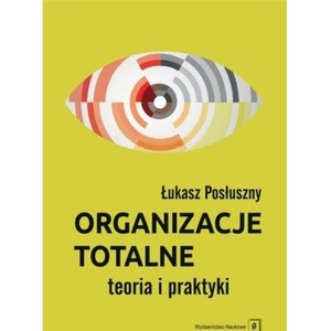 Organizacje totalne. Teoria i praktyka