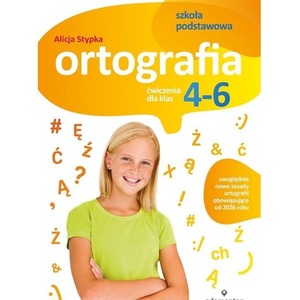 Ortografia. Ćwiczenia dla klas 4-6 SP