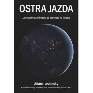 Ostra jazda. Za kulisami dążeń Ubera do...