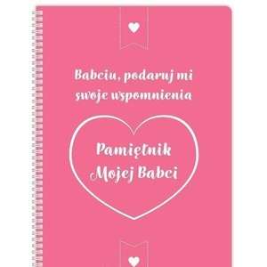 Pamiętnik mojej Babci. Babciu podaruj mi swoje....