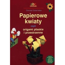 Papierowe kwiaty czyli origami płaskie i przestrz.