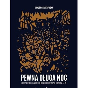 Pewna długa noc. Obraz Turcji oczami jej pisarzy