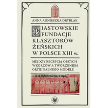 Piastowskie fundacje klasztorów żeńskich...