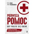 Pierwsza pomoc. Gdy poleje się krew. Poradnik postępowania w przypadku ran i krwotoków