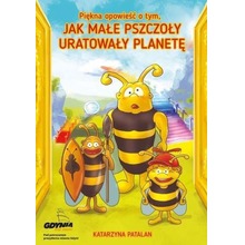 Piękna opowieść o tym, jak małe pszczoły..