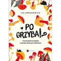 Po grzyba!? Trochę dziwna książka o bardzo dziwnym królestwie