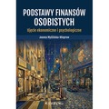 Podstawy finansów osobistych. Ujęcie ekonomiczne i psychologiczne