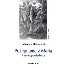 Pożegnanie z Marią i inne opowiadania - Borowski