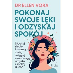 Pokonaj swoje lęki i odzyskaj spokój wyd. 2