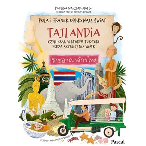 Pola i Franek odkrywają świat. Tajlandia, czyli kraj, w którym tuk-tuki pędzą szybciej niż wiatr
