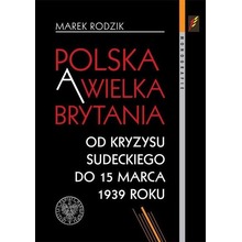 Polska a Wielka Brytania. Od kryzysu sudeckiego...