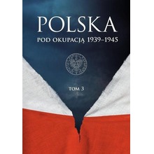 Polska pod okupacją 19391945 T.3