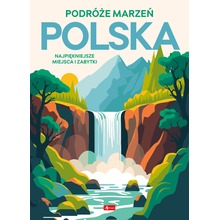 Polska. Podróże marzeń