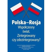 Polska-Rosja współczesny świat zintegrowany czy...