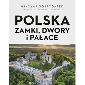 Polska. Zamki, dwory i pałace