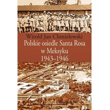 Polskie osiedle Santa Rosa w Meksyku 1943-1946