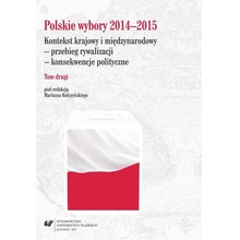 Polskie wybory 2014-2015. Kontekst krajowy.. T.2