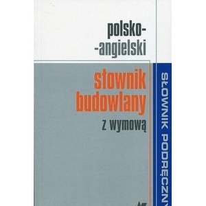 Polsko-angielski słownik budowlany z wymową