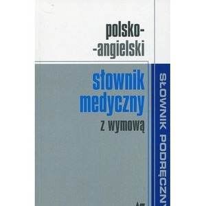 Polsko-angielski słownik medyczny z wymową
