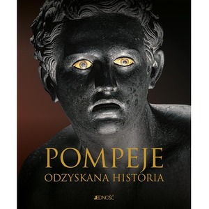 Pompeje. Odzyskana historia