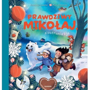 Prawdziwy Mikołaj, siostrunia i ja