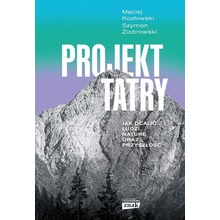 Projekt Tatry. Jak ocalić ludzi, naturę oraz...