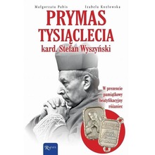 Prymas Tysiąclecia. Kardynał Stefan Wyszyński...